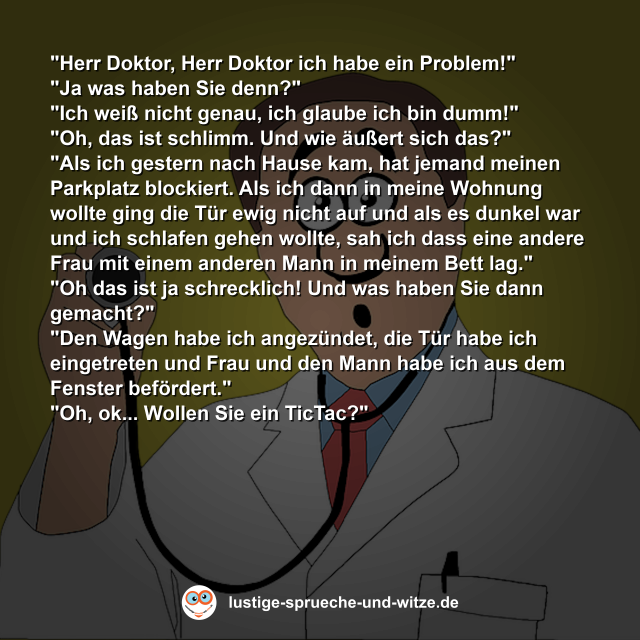 "Herr Doktor, Herr Doktor ich habe ein Problem!"