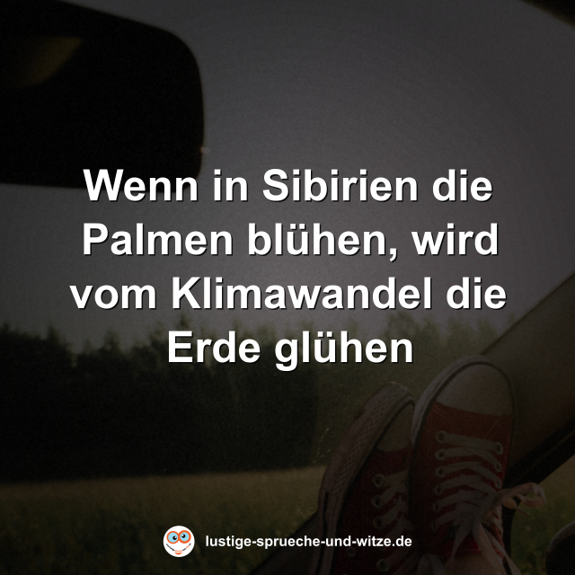Wenn in Sibirien die Palmen bl&uuml;hen, wird vom Klimawandel die Erde gl&uuml;hen