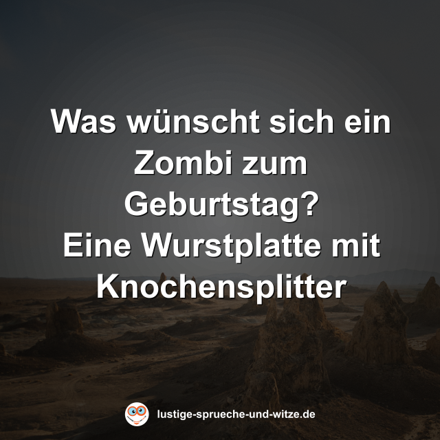 Was w&uuml;nscht sich ein Zombi zum Geburtstag? Eine Wurstplatte mit Knochensplitter