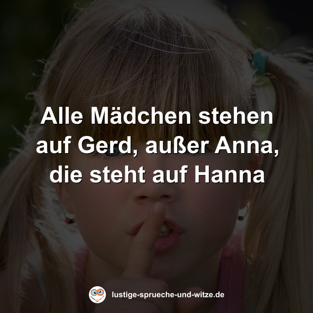 Alle M&auml;dchen stehen auf Gerd, au&szlig;er Anna, die steht auf Hanna