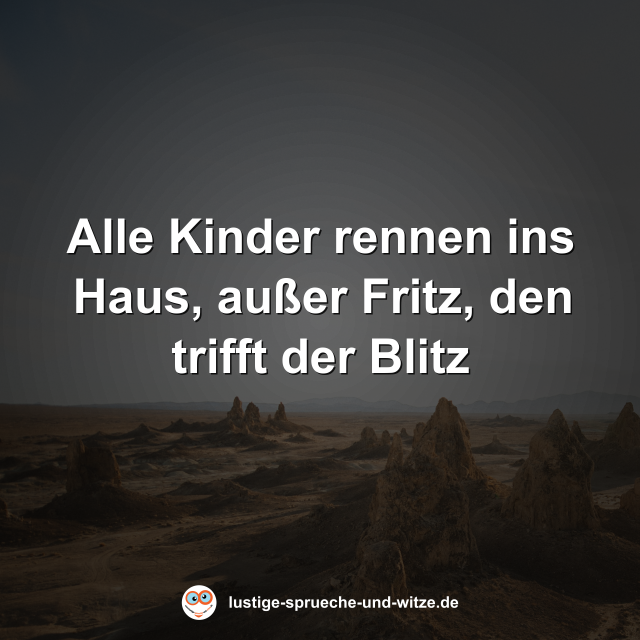 Alle Kinder rennen ins Haus, au&szlig;er Fritz, den trifft der Blitz