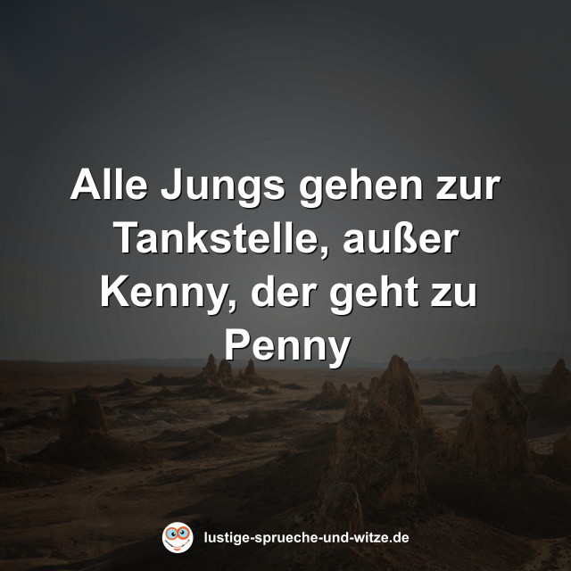 Alle Jungs gehen zur Tankstelle, au&szlig;er Kenny, der geht zu Penny