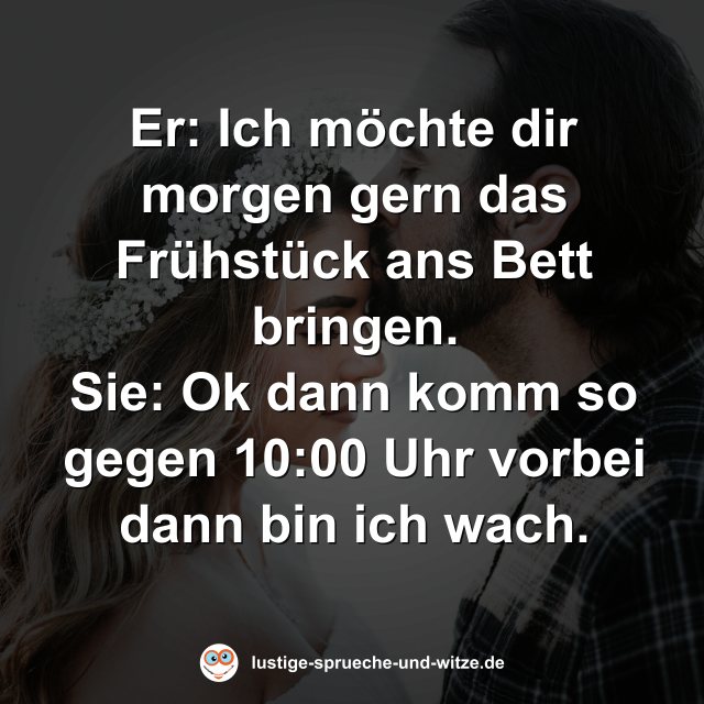 Ich m&ouml;chte dir morgen gern das Fr&uuml;hst&uuml;ck ans Bett bringen