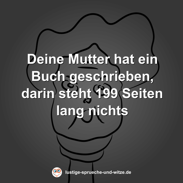 Deine Mutter hat ein Buch geschrieben, darin steht 199 Seiten lang nichts