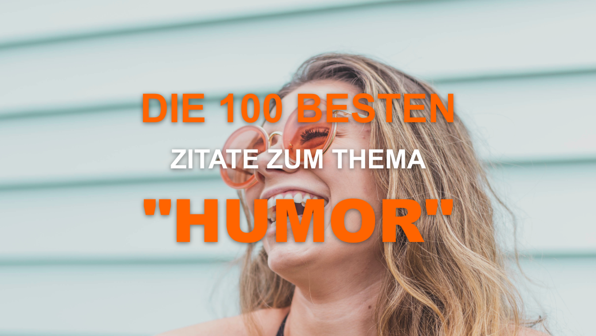 Die 100 Besten Zitate zum Thema "Humor"