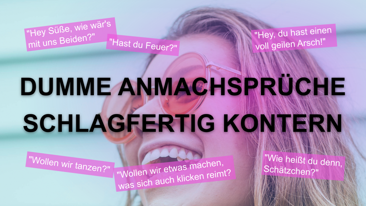 Dumme Anmachsprüche schlagfertig kontern